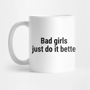 Bad girls just do it better Black Mug